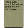 Legge Sulla Amministrazione Communale E Provinciale by Italy)