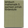 Lehrbuch Mathematik 5. Sachsen-Anhalt. Förderstufe door Onbekend