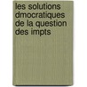 Les Solutions Dmocratiques de La Question Des Impts by Lon Say