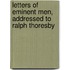 Letters Of Eminent Men, Addressed To Ralph Thoresby