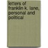 Letters Of Franklin K. Lane, Personal And Political