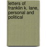 Letters Of Franklin K. Lane, Personal And Political door Patrick D. Wall