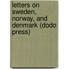 Letters On Sweden, Norway, And Denmark (Dodo Press) door Mary Wollstonecraft
