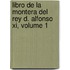 Libro De La Montera Del Rey D. Alfonso Xi, Volume 1