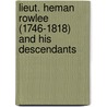 Lieut. Heman Rowlee (1746-1818) And His Descendants door Willard Winfield Rowlee