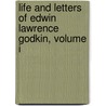 Life And Letters Of Edwin Lawrence Godkin, Volume I door Edwin Lawrence Godkin