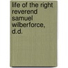 Life Of The Right Reverend Samuel Wilberforce, D.D. door Onbekend
