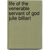 Life Of The Venerable Servant Of God Julie Billiart door James Clare