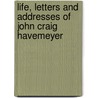 Life, Letters And Addresses Of John Craig Havemeyer door John Craig Havemeyer