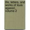 Life, Letters, And Works Of Louis Agassiz, Volume 2 door Jules Marcou