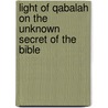 Light Of Qabalah On The Unknown Secret Of The Bible by Ruth Borchard-Berendsohn