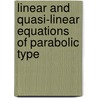 Linear And Quasi-Linear Equations Of Parabolic Type door Vsevolod A. Solonnikov