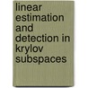 Linear Estimation And Detection In Krylov Subspaces by Guido K.E. Dietl