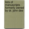 Lists Of Manuscripts Formerly Owned By Dr. John Dee door Montague Rhodes James