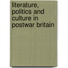 Literature, Politics and Culture in Postwar Britain by Alan Sinfield