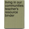 Living in Our Communities Teacher's Resource Binder door Onbekend