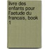 Livre Des Enfants Pour L'Aetude Du Francais, Book 1