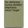 Los elefantes nunca olvidan/ Elephants Never Forget door Anushka Ravishankar