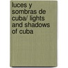 Luces y Sombras de Cuba/ Lights and Shadows of Cuba door Nestor Carbonell Cortina