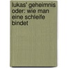Lukas' Geheimnis oder: Wie man eine Schleife bindet door Julia Boehme