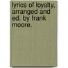 Lyrics Of Loyalty, Arranged And Ed. By Frank Moore. door Frank Moore