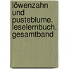 Löwenzahn und Pusteblume. Leselernbuch. Gesamtband door Onbekend