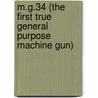 M.G.34 (The First True General Purpose Machine Gun) door A. Butz