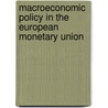 Macroeconomic Policy In The European Monetary Union door Onbekend