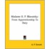 Madame H. P. Blavatsky: From Apprenticeship To Duty