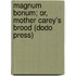 Magnum Bonum; Or, Mother Carey's Brood (Dodo Press)