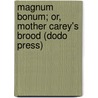 Magnum Bonum; Or, Mother Carey's Brood (Dodo Press) door Charlotte M. Yonge