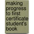 Making Progress To First Certificate Student's Book