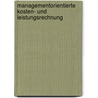 Managementorientierte Kosten- und Leistungsrechnung door Michael Keilus
