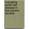 Managing Sickle Cell Disease In Low-Income Families door Shirley A. Hill