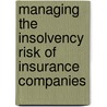 Managing the Insolvency Risk of Insurance Companies by J. David Cummins