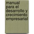 Manual Para el Desarrollo y Crecimiento Empresarial