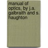 Manual of Optics, by J.A. Galbraith and S. Haughton door Joseph Allen Galbraith
