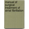 Manual of Surgical Treatment of Atrial Fibrillation by Willem Beukema