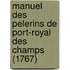 Manuel Des Pelerins De Port-Royal Des Champs (1767)