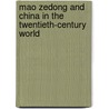 Mao Zedong And China In The Twentieth-Century World door Rebecca Karl