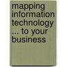 Mapping Information Technology ... to Your Business door Fred Mapp