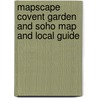 Mapscape Covent Garden And Soho Map And Local Guide door Onbekend