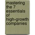 Mastering The 7 Essentials Of High-Growth Companies