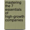 Mastering The 7 Essentials Of High-Growth Companies door David G. Thomson