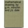 Mathematical Drawing. By G.M. Minchin And J.B. Dale door John Borthwick Dale