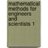 Mathematical Methods for Engineers and Scientists 1