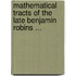 Mathematical Tracts of the Late Benjamin Robins ...