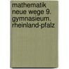 Mathematik Neue Wege 9. Gymnasieum. Rheinland-Pfalz door Onbekend