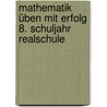 Mathematik üben mit Erfolg 8. Schuljahr Realschule door Steffen Beuthan