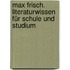 Max Frisch. Literaturwissen für Schule und Studium